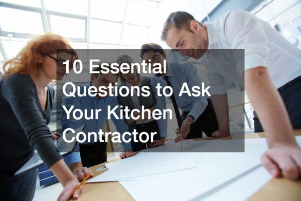 10 Essential Questions to Ask Your Kitchen Contractor